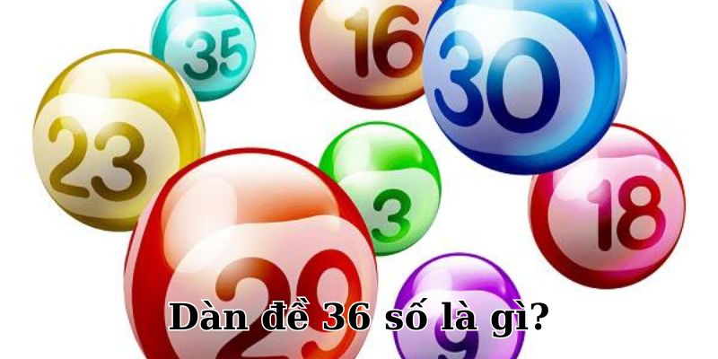 Dàn đề 36 số là cách chơi siêu đỉnh 2024